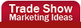 Trade Show Marketing Ideas