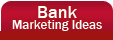 Bank Marketing Ideas