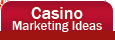 Casino Marketing Ideas