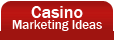 Casino Marketing Ideas